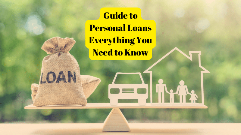 Guide to Personal Loans Everything You Need to Know