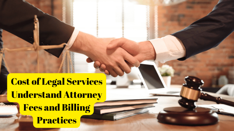 Cost of Legal Services Understand Attorney Fees and Billing Practices