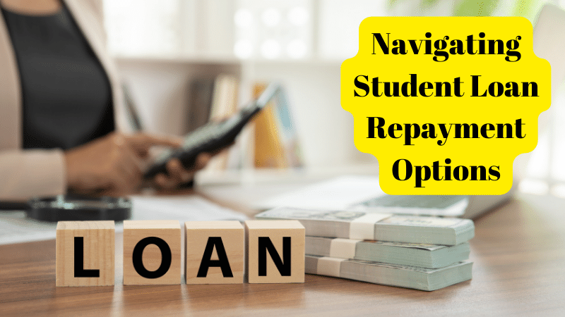 Navigating Student Loan Repayment Options