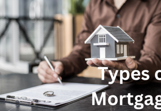 A Comprehensive Guide to Understanding Types of Mortgage